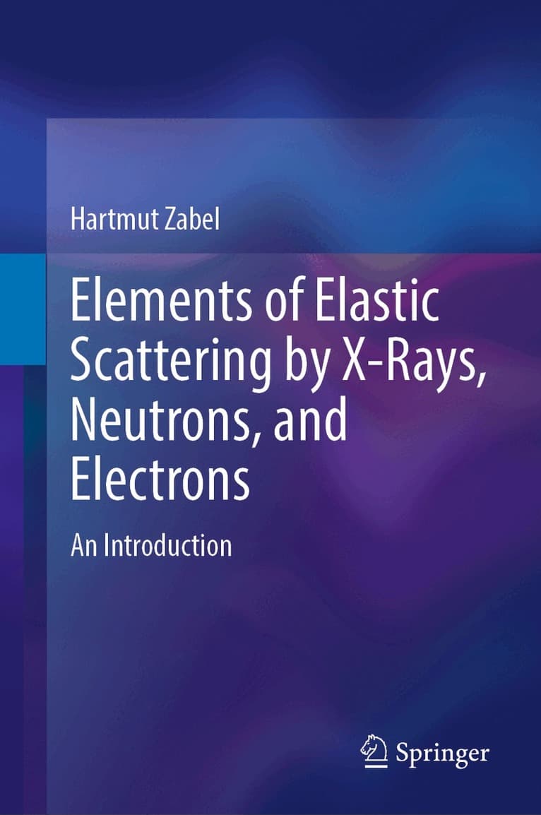 Elements of Elastic Scattering by X-Rays, Neutrons, and Electrons