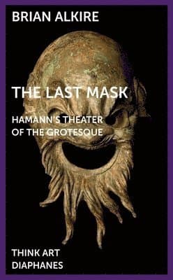 Last Mask – Hamann`s Theater of the Grotesque