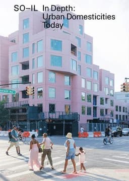 In Depth: Urban Domesticities Today So-Il