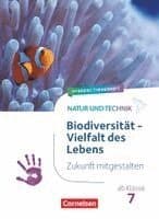 Natur und Technik ab Klasse 7 - Zukunft mitgestalten - Biodiversität - Vielfalt des Lebens - Hybrides Themenheft