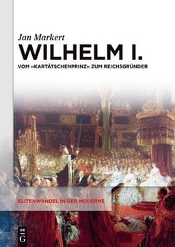 Wilhelm I.: Vom Kartätschenprinz Zum Reichsgründer