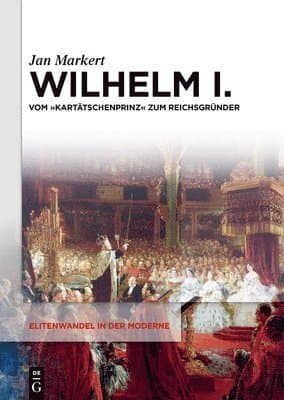 Wilhelm I.: Vom Kartätschenprinz Zum Reichsgründer