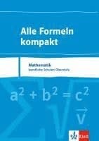 Alle Formeln kompakt. Formelsammlung Mathematik für das berufliche Gymnasium 8. bis 13. Schuljahr