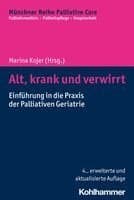 Alt, Krank Und Verwirrt: Einfuhrung in Die PRAXIS Der Palliativen Geriatrie