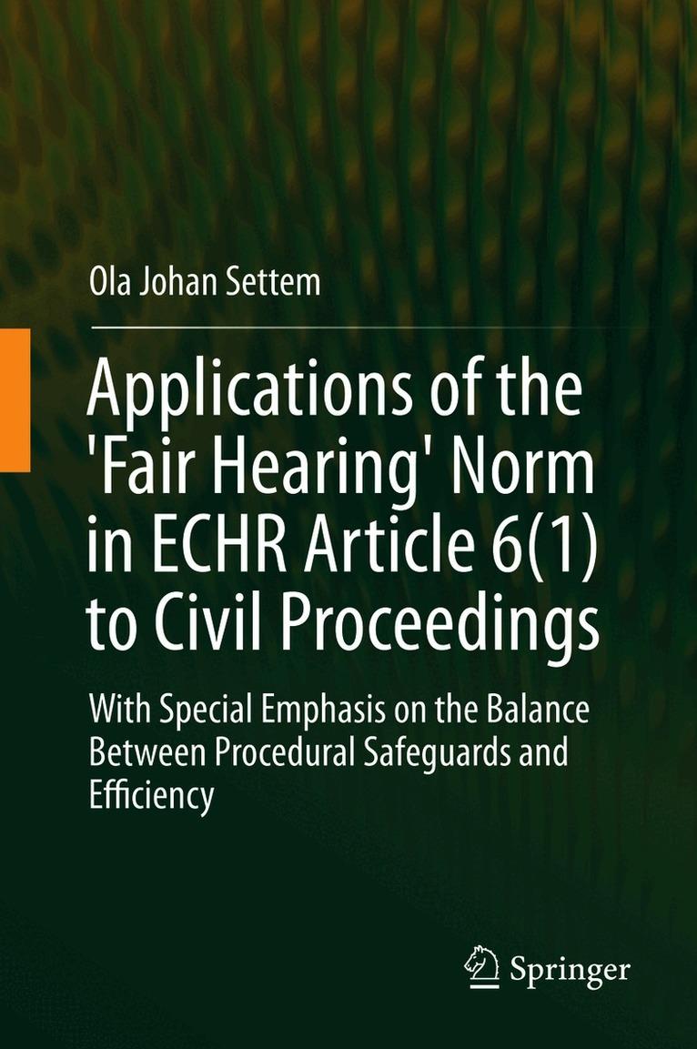 Applications of the 'Fair Hearing' Norm in ECHR Article 6(1) to Civil Proceedings