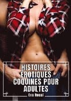 Histoires Érotiques Coquines pour Adultes