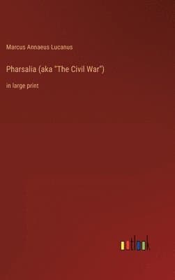 Pharsalia (aka "The Civil War")