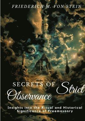 Secrets of Strict Observance: Insights into the Ritual and Historical Significance of Freemasonry