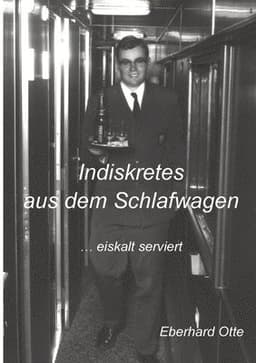 Indiskretes aus dem Schlafwagen: ... eiskalt serviert