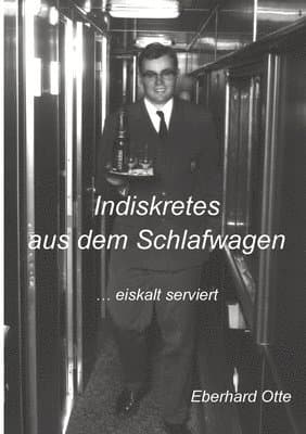 Indiskretes aus dem Schlafwagen: ... eiskalt serviert