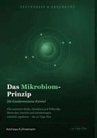 Das Mikrobiom-Prinzip: Wie resistente Stärke, Darmflora und Präbiotika Blutzucker, Ge-wicht und Entzündungen natürlich regulieren