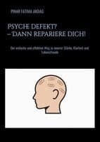 Psyche defekt? - Dann repariere dich!