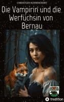 Vampirin und die Werfüchsin von Bernau