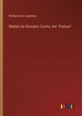 Medals by Giovanni Cavino, the "Paduan"