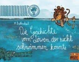 Die Geschichte vom Löwen, der nicht schwimmen konnte