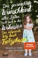 Das gewünschteste Wunschkind aller Zeiten treibt mich in den Wahnsinn