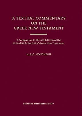 A Textual Commentary on the Greek New Testament (Ubs6)
