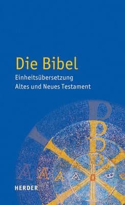 Die Bibel - Einheitsübersetzung  Altes und Neues Testament