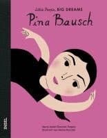 Pina Bausch - Little People, BIG DREAMS (Deutsche Ausgabe)