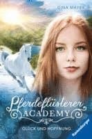 Pferdeflüsterer-Academy, Band 14 - Glück und Hoffnung