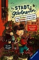 Die Stadtgärtnerin, Band 1 - Lieber Gurken auf dem Dach als Tomaten auf den Augen!