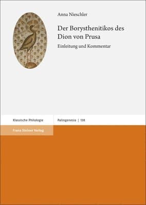 Der Borysthenitikos Des Dion Von Prusa: Einleitung Und Kommentar