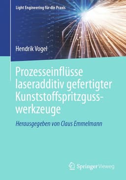 Prozesseinflüsse laseradditiv gefertigter Kunststoffspritzgusswerkzeuge