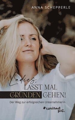 Ladies, lasst mal gründen gehen!