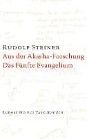 Aus der Akasha-Forschung. Das Fünfte Evangelium
