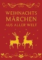 Weihnachtsmärchen aus aller Welt (Neuausgabe)