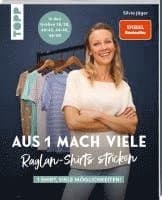 Aus 1 mach viele. Raglan-Shirts stricken