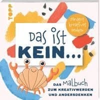 Das ist kein ... Das Malbuch zum Kreativwerden und Andersdenken