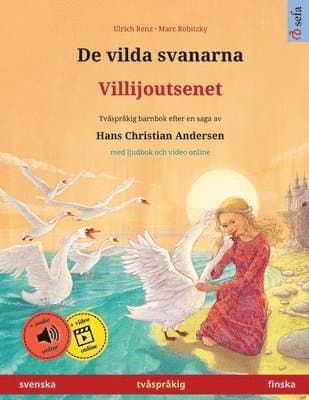 De vilda svanarna - Villijoutsenet (svenska - finska)