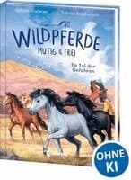 Wildpferde - mutig und frei (Band 2) - Im Tal der Gefahren