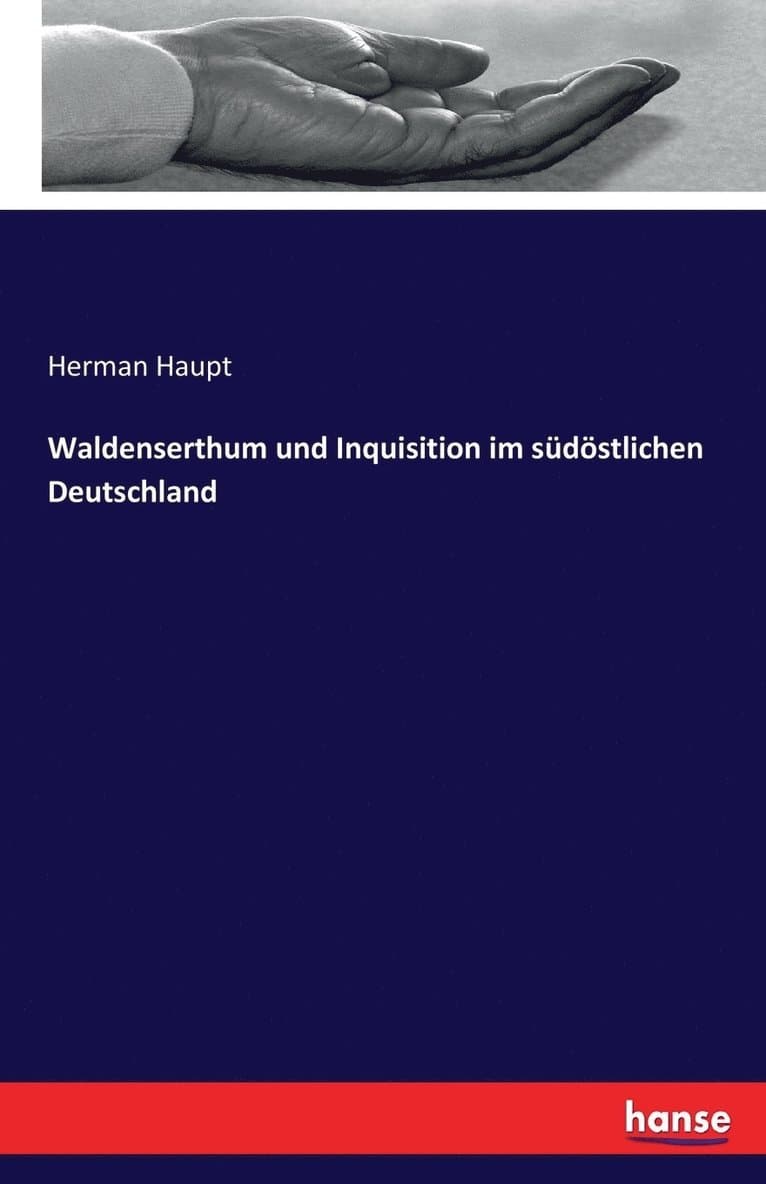 Waldenserthum und Inquisition im südöstlichen Deutschland