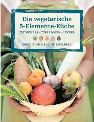 vegetarische 5-Elemente-Küche