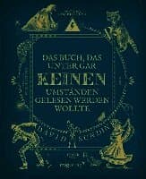 Das Buch, das unter gar keinen Umständen gelesen werden wollte