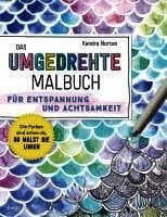 Das umgedrehte Malbuch - Für Achtsamkeit und Entspannung