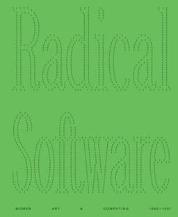 Radical Software - Women, Art & Computing 1960-1991