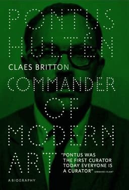 Pontus Hulten - Commander of Modern Art