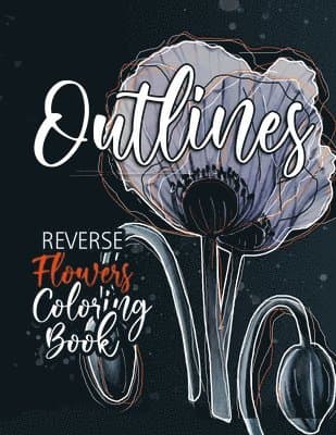 Flowers Reverse Coloring Book for Adults