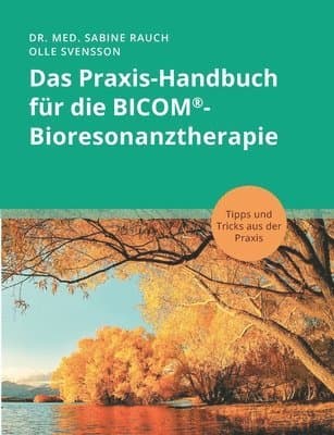 Praxis-Handbuch für die BICOM(R)-Bioresonanztherapie