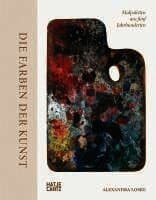 Die Farben der Kunst - Malpaletten aus fünf Jahrhunderten. Kunst verstehen: Farben, ihre Bedeutung und ihre Wirkung im Entstehungsprozess der Malerei. Maltechniken und ihre Geschichte