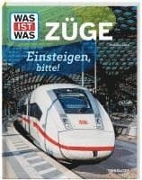 WAS IST WAS Züge. Einsteigen, bitte!