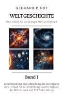 Weltgeschichte - Vom Urknall bis zur heutigen Welt im Umbruch - Band I