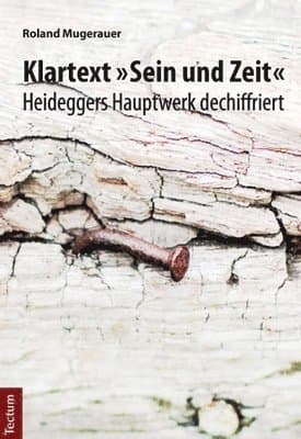 Klartext 'Sein Und Zeit': Heideggers Hauptwerk Dechiffriert
