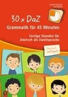 30 x DaZ - Grammatik für 45 Minuten - Deutsch-Anfänger