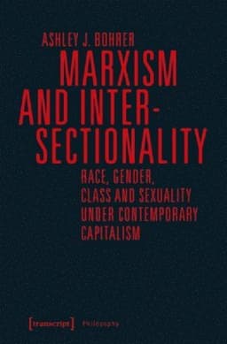 Marxism and Intersectionality – Race, Gender, Class and Sexuality under Contemporary Capitalism