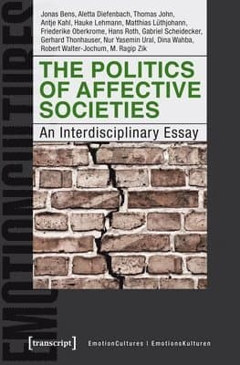 Politics of Affective Societies – An Interdisciplinary Essay