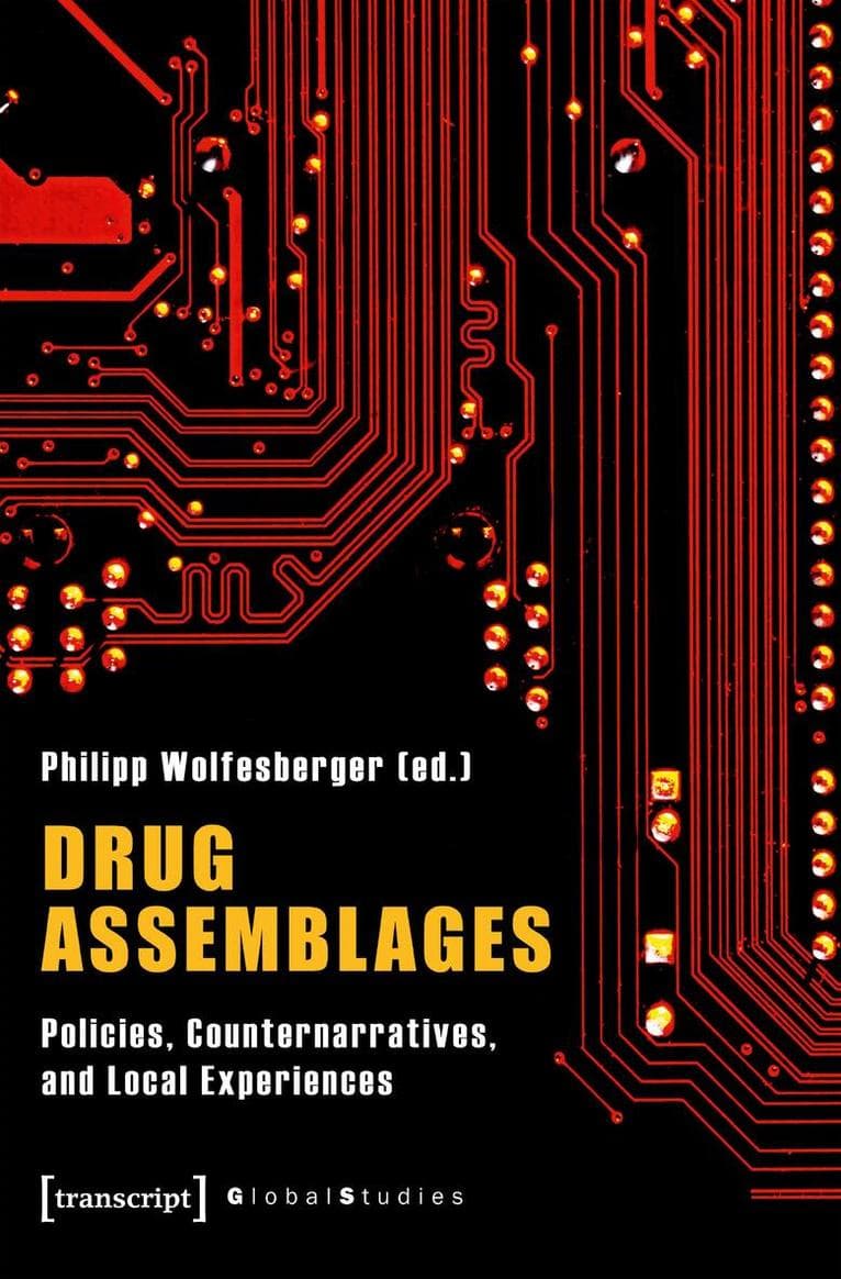 Drug Assemblages - Policies, Counternarratives, and Local Experiences